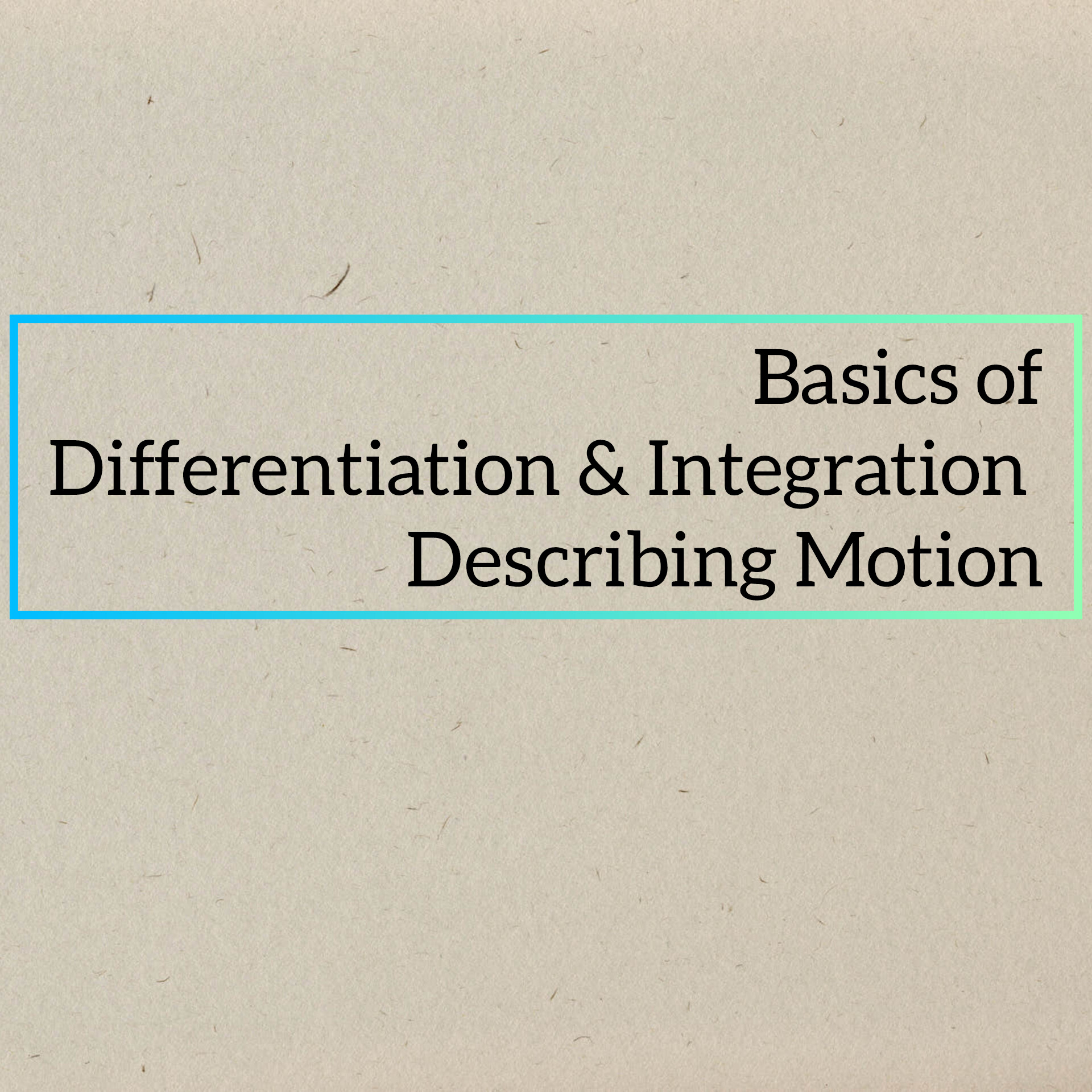Differentiation & Integration Describing Motion Class 11 Physics