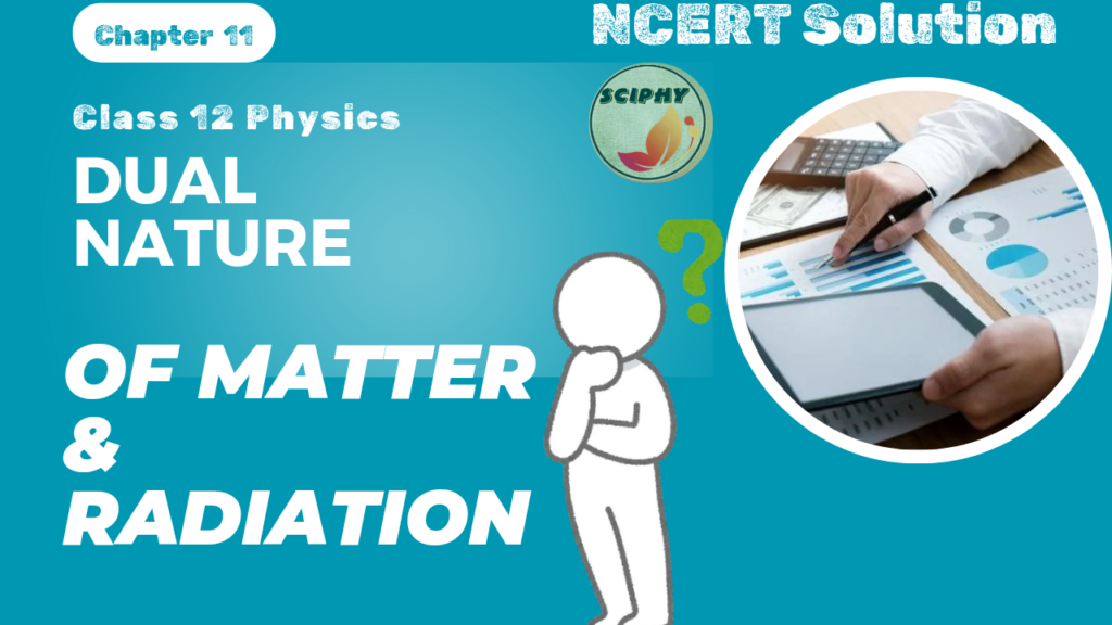 NCERT Solution Dual Nature Of Matter & Radiation