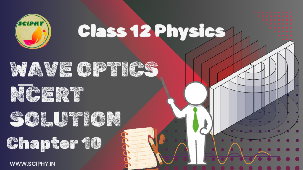 NCERT Solution Wave Optics Class 12 Physics