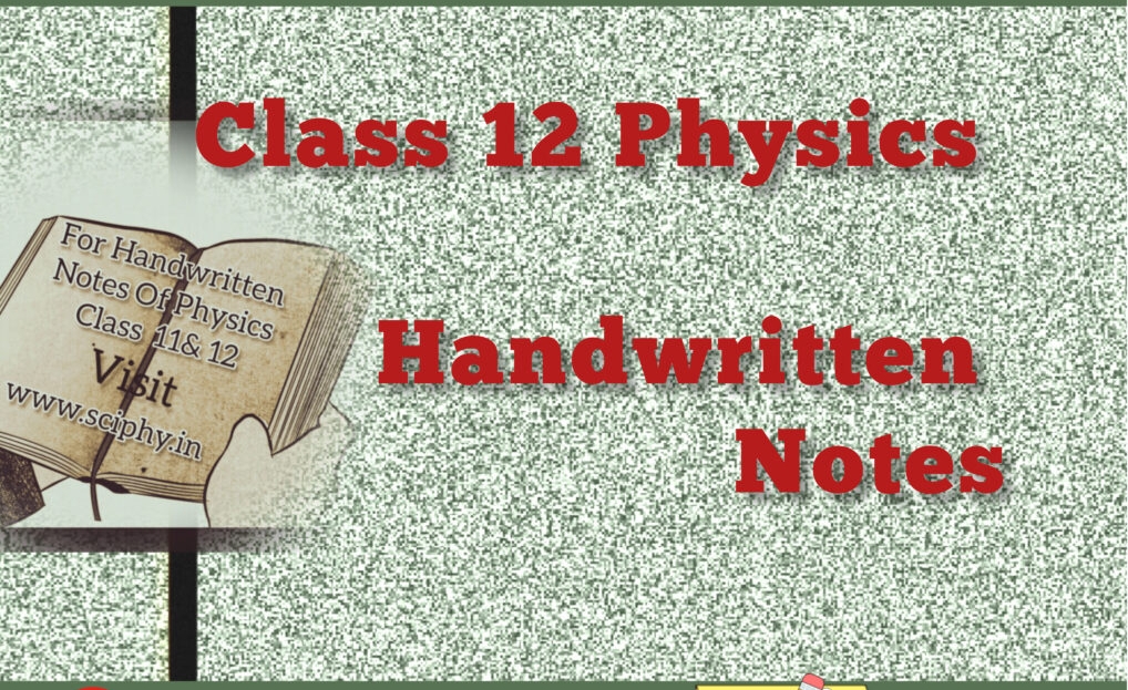 Class 12 Physics Handwritten Notes