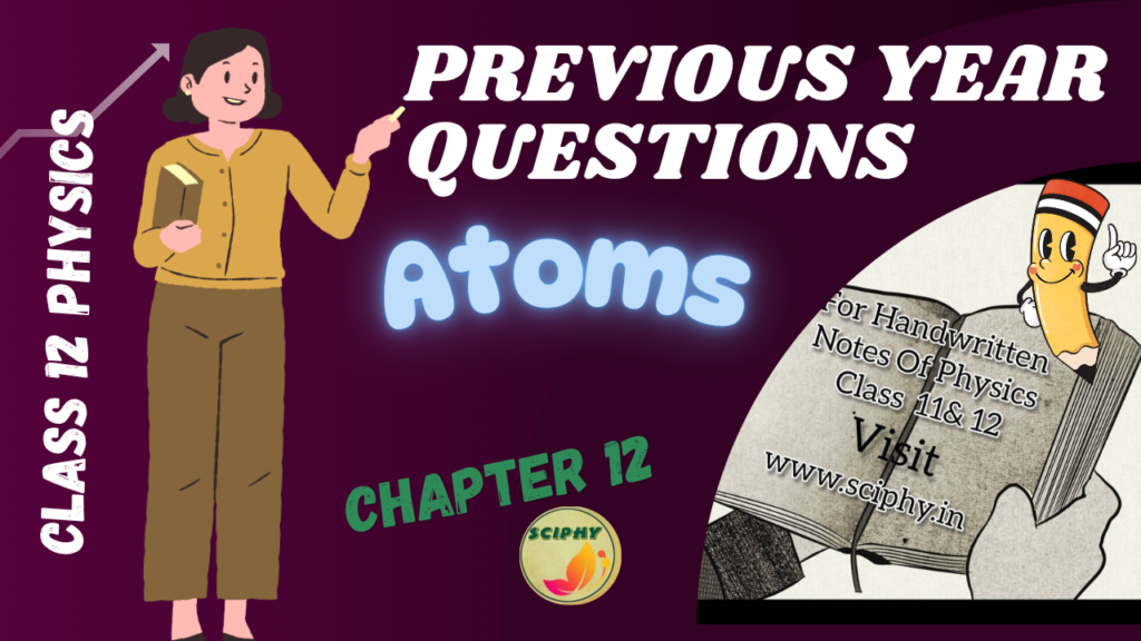Atoms Previous year Questions Class 12 Physics